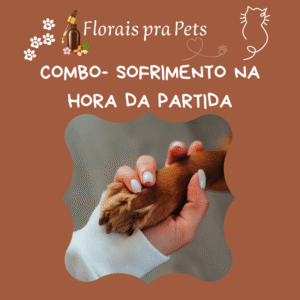 Combo- Sofrimento na hora da Partida - Floral Pet